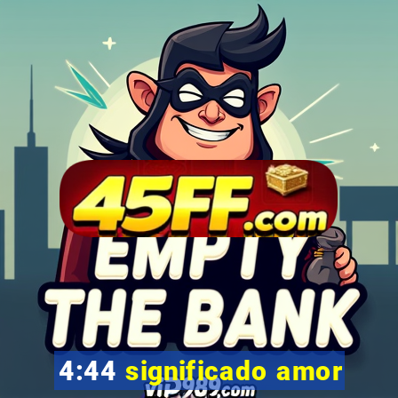 4:44 significado amor